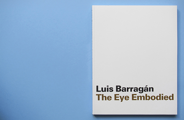 Luis Barragán The Eye Embodied PDF) LUIS BARRAGÁN, THE EYE EMBODIED